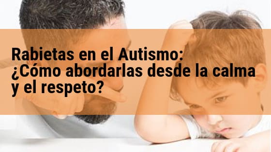 ▷ RABIETAS en el AUTISMO: ¿Cómo abordarlas? - Doble equipo