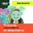 cartel seminario trauma y salud mental en el autismo Kieran rose doble equipo