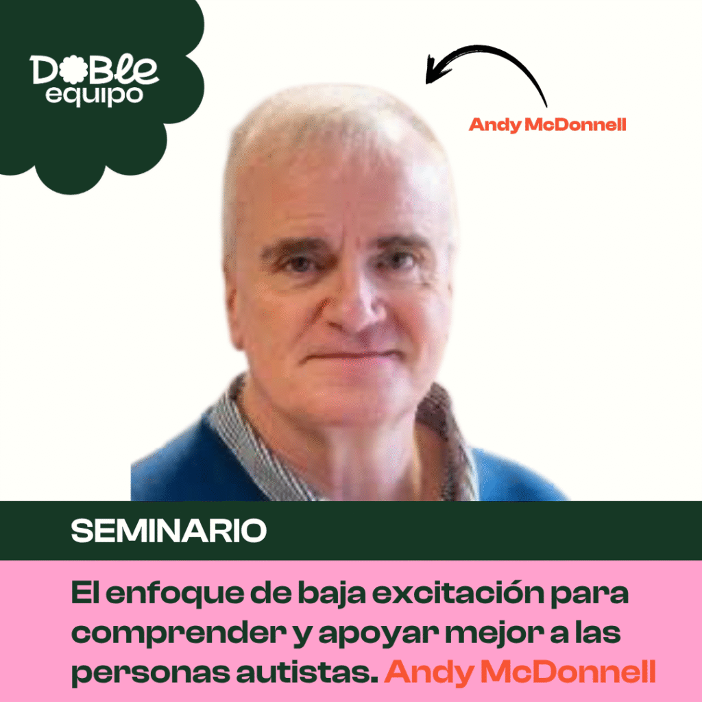 cartel seminario El enfoque de baja excitación para comprender y apoyar mejor a las personas autistas. Andy McDonnell - doble equipo