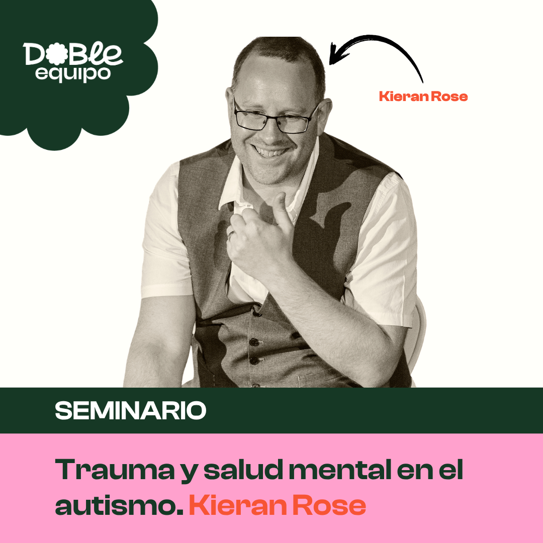 cartel seminario Trauma y salud mental en el autismo. Kieran Rose - doble equipo